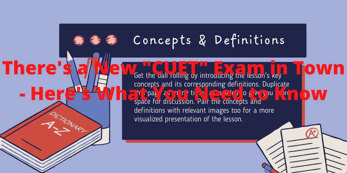 There's a New "CUET" Exam in Town - Here's What You Need to Know